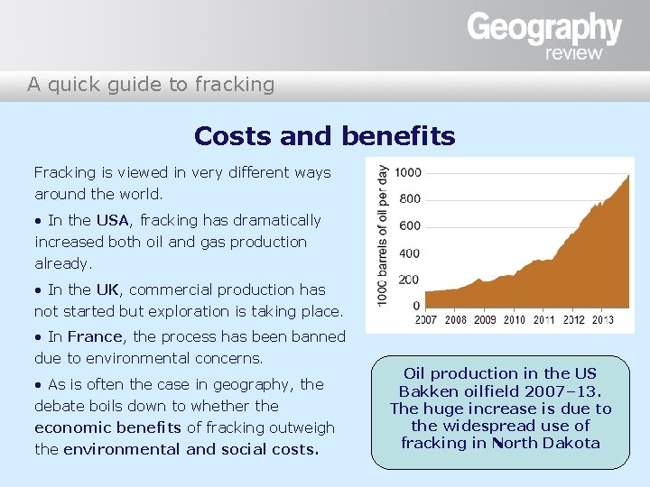 A quick guide to fracking Costs and benefits Fracking is viewed in very different