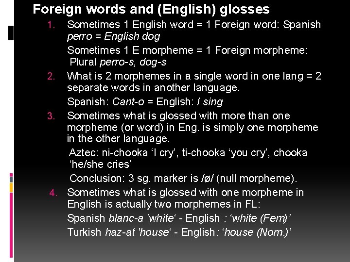 Foreign words and (English) glosses Sometimes 1 English word = 1 Foreign word: Spanish