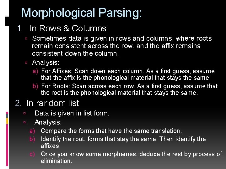 Morphological Parsing: 1. In Rows & Columns Sometimes data is given in rows and
