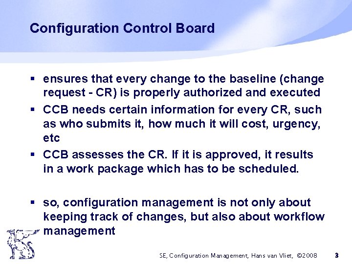 Configuration Control Board § ensures that every change to the baseline (change request -