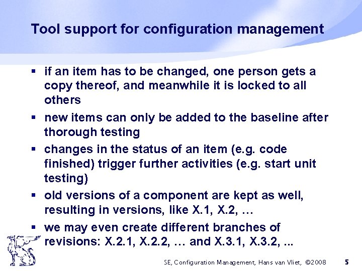 Tool support for configuration management § if an item has to be changed, one