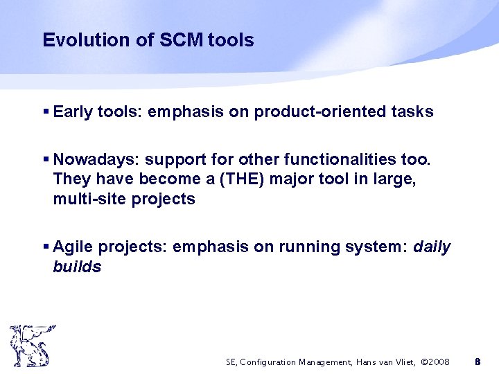 Evolution of SCM tools § Early tools: emphasis on product-oriented tasks § Nowadays: support