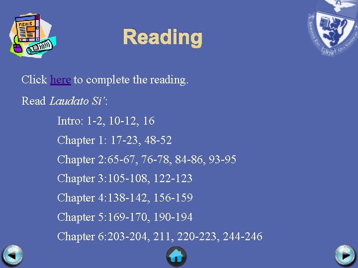 Reading Click here to complete the reading. Read Laudato Si’: Intro: 1 -2, 10