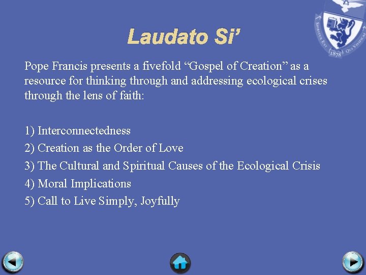 Laudato Si’ Pope Francis presents a fivefold “Gospel of Creation” as a resource for