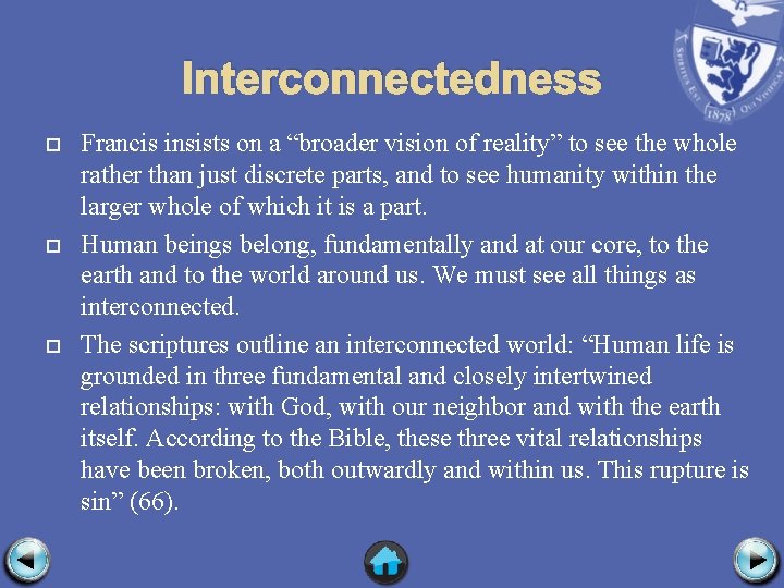 Interconnectedness Francis insists on a “broader vision of reality” to see the whole rather