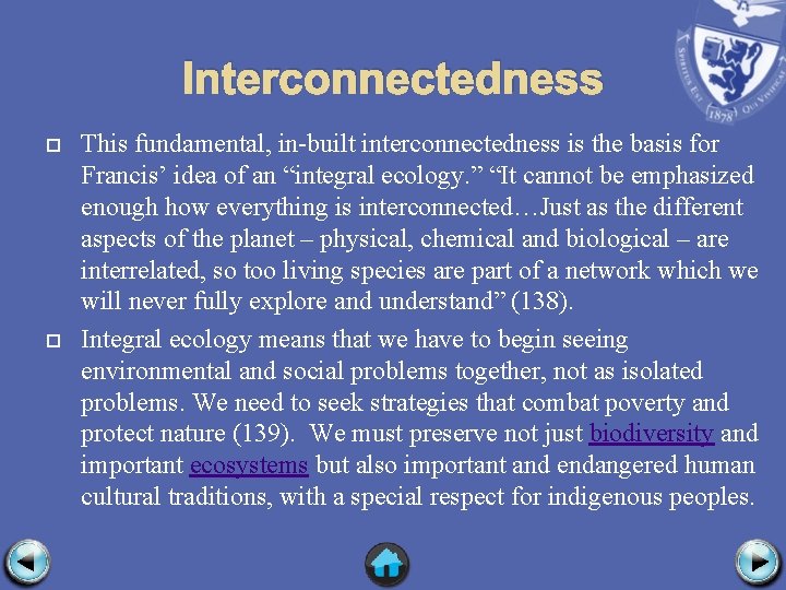 Interconnectedness This fundamental, in-built interconnectedness is the basis for Francis’ idea of an “integral