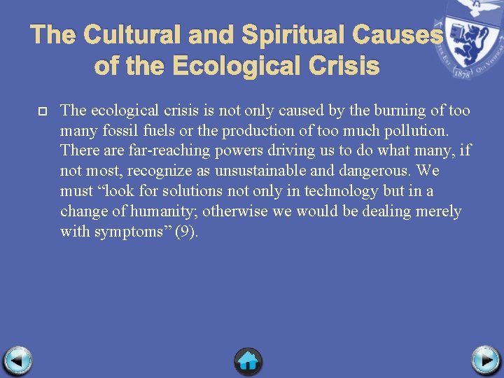 The Cultural and Spiritual Causes of the Ecological Crisis The ecological crisis is not