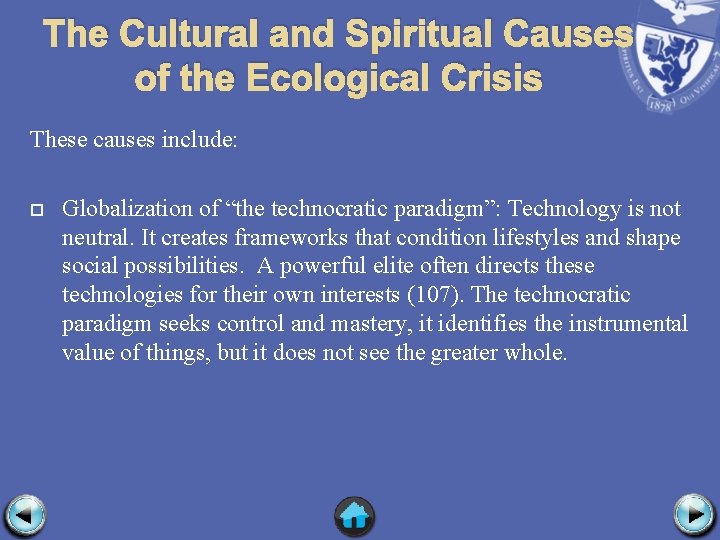 The Cultural and Spiritual Causes of the Ecological Crisis These causes include: Globalization of