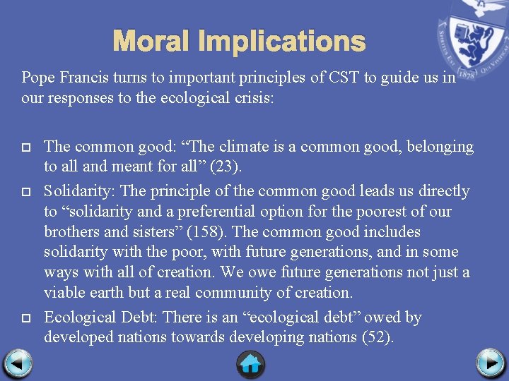 Moral Implications Pope Francis turns to important principles of CST to guide us in