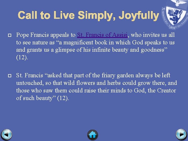 Call to Live Simply, Joyfully Pope Francis appeals to St. Francis of Assisi, who