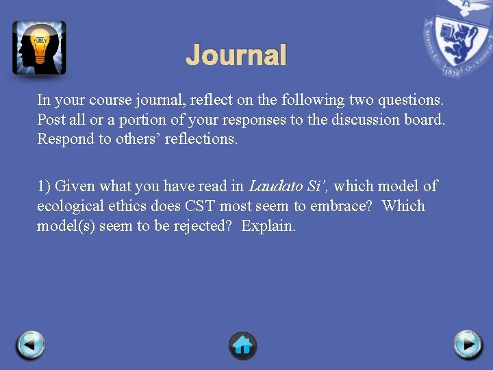 Journal In your course journal, reflect on the following two questions. Post all or