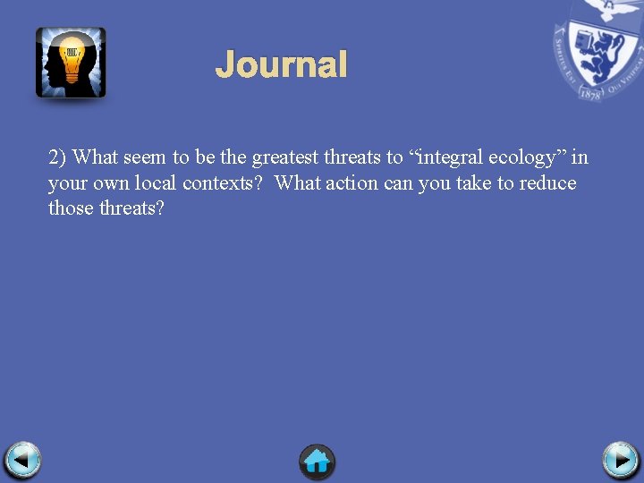 Journal 2) What seem to be the greatest threats to “integral ecology” in your