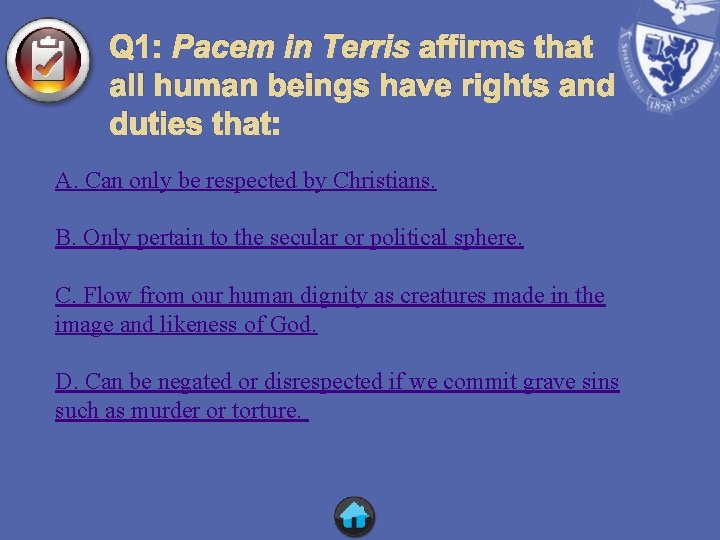 Q 1: Pacem in Terris affirms that all human beings have rights and duties