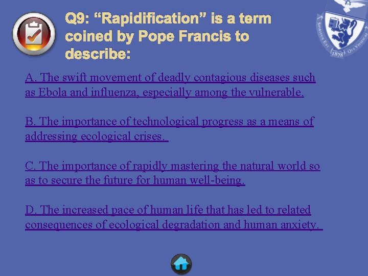 Q 9: “Rapidification” is a term coined by Pope Francis to describe: A. The
