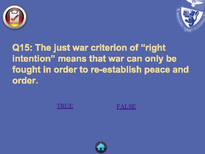 Q 15: The just war criterion of “right intention” means that war can only