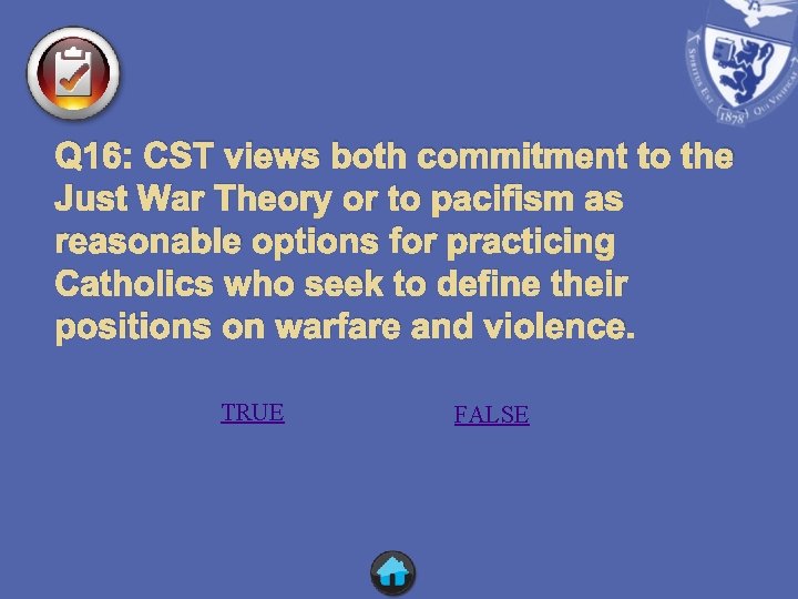 Q 16: CST views both commitment to the Just War Theory or to pacifism