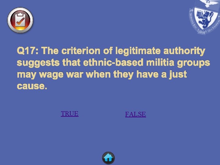 Q 17: The criterion of legitimate authority suggests that ethnic-based militia groups may wage