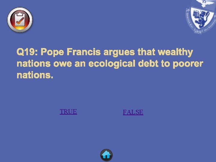 Q 19: Pope Francis argues that wealthy nations owe an ecological debt to poorer