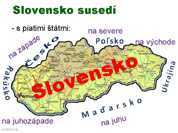 Slovensko susedí na severe o k s n e v o l S na