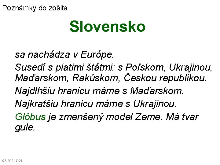 Poznámky do zošita Slovensko sa nachádza v Európe. Susedí s piatimi štátmi: s Poľskom,