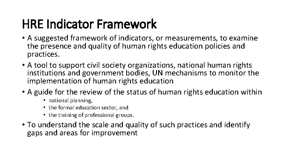 HRE Indicator Framework • A suggested framework of indicators, or measurements, to examine the