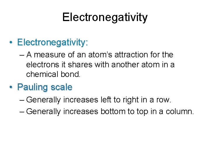 Electronegativity • Electronegativity: – A measure of an atom’s attraction for the electrons it