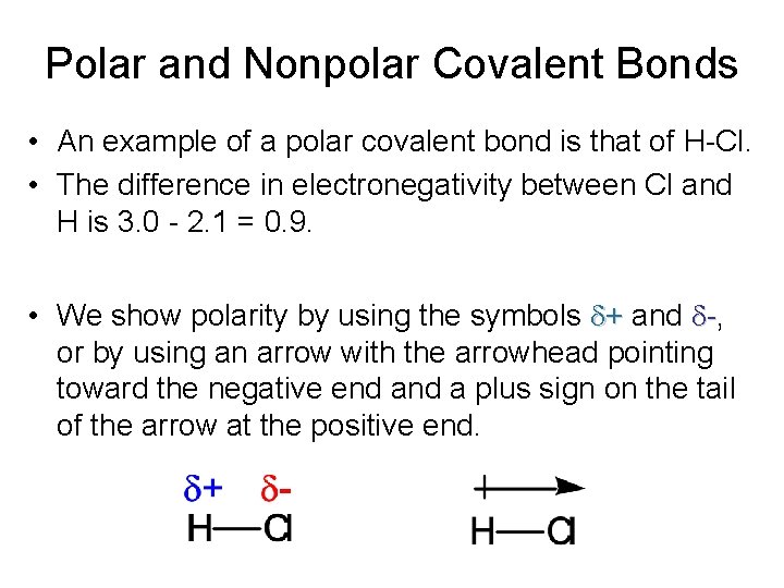 Polar and Nonpolar Covalent Bonds • An example of a polar covalent bond is