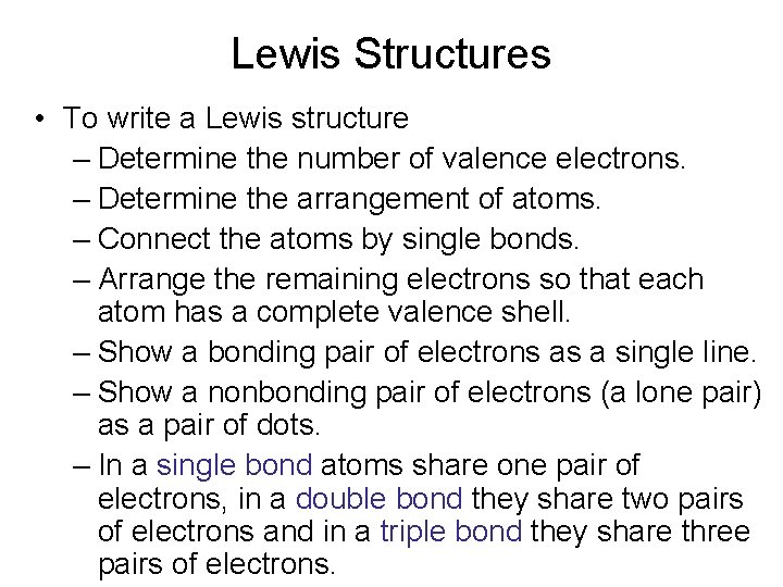 Lewis Structures • To write a Lewis structure – Determine the number of valence