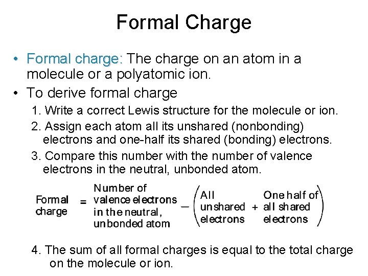 Formal Charge • Formal charge: The charge on an atom in a molecule or