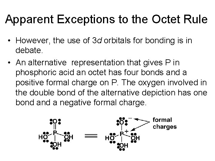 Apparent Exceptions to the Octet Rule • However, the use of 3 d orbitals