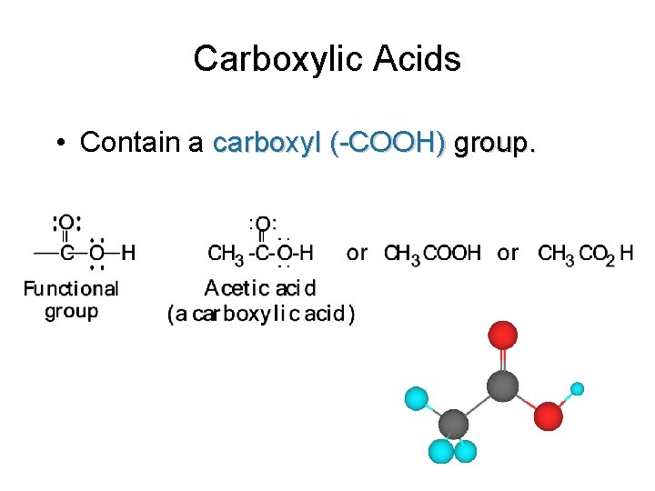 Carboxylic Acids • Contain a carboxyl (-COOH) group. 