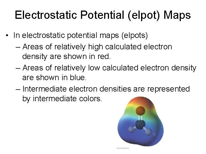 Electrostatic Potential (elpot) Maps • In electrostatic potential maps (elpots) – Areas of relatively