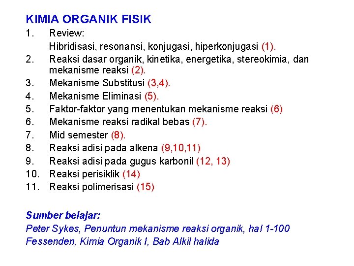 KIMIA ORGANIK FISIK 1. Review: Hibridisasi, resonansi, konjugasi, hiperkonjugasi (1). 2. Reaksi dasar organik,