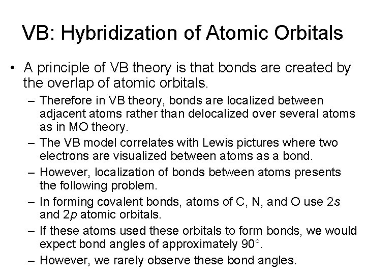 VB: Hybridization of Atomic Orbitals • A principle of VB theory is that bonds