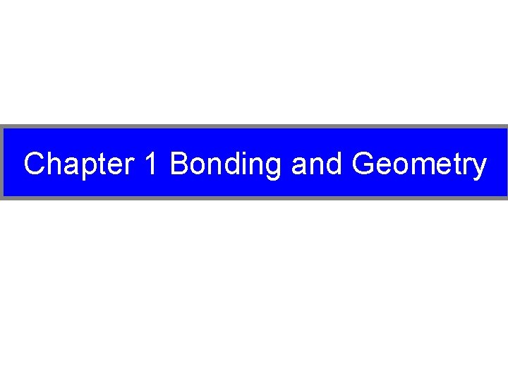 Chapter 1 Bonding and Geometry 