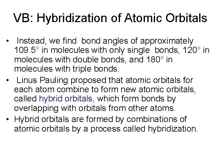 VB: Hybridization of Atomic Orbitals • Instead, we find bond angles of approximately 109.