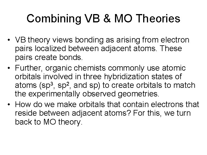 Combining VB & MO Theories • VB theory views bonding as arising from electron