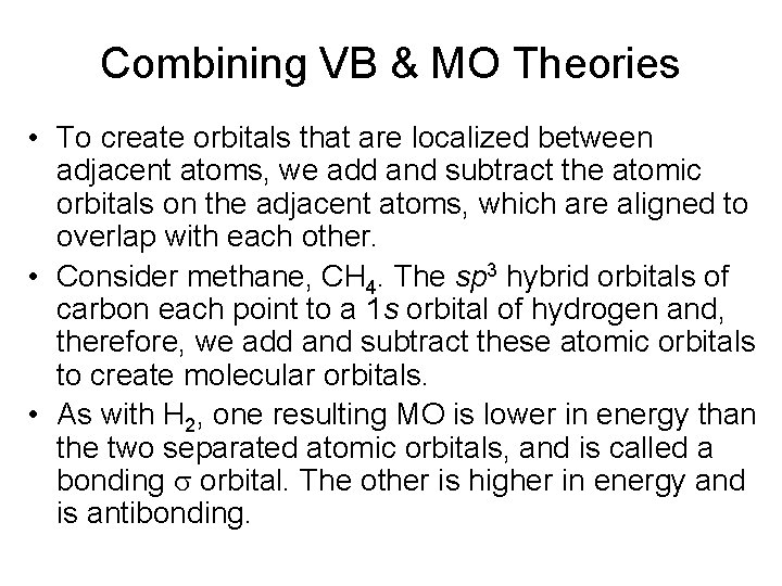 Combining VB & MO Theories • To create orbitals that are localized between adjacent