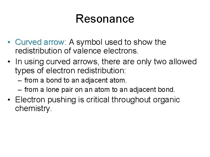 Resonance • Curved arrow: A symbol used to show the redistribution of valence electrons.