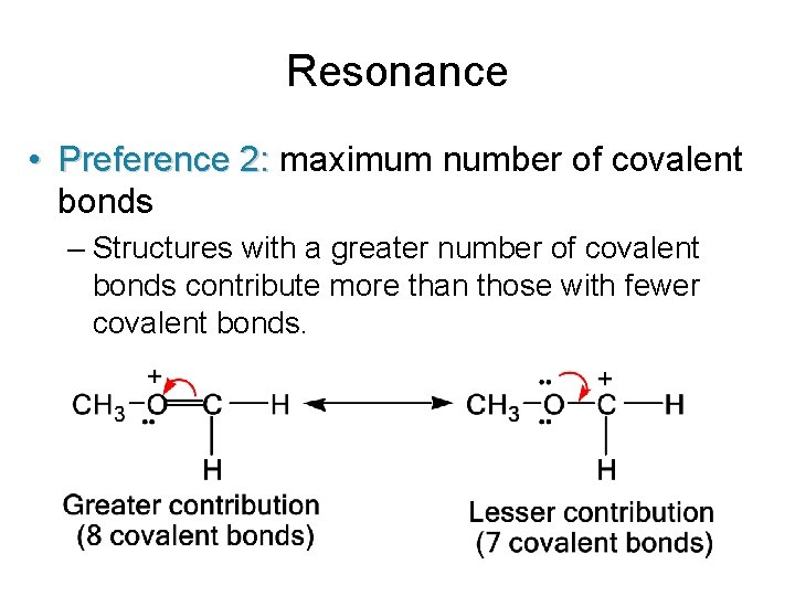 Resonance • Preference 2: maximum number of covalent bonds – Structures with a greater