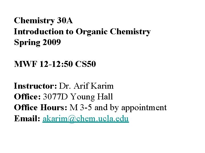 Chemistry 30 A Introduction to Organic Chemistry Spring 2009 MWF 12 -12: 50 CS