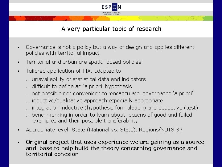 A very particular topic of research • Governance is not a policy but a