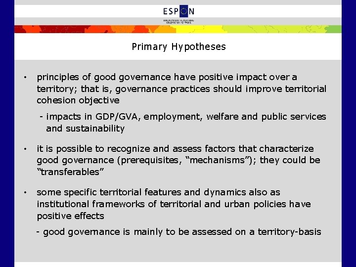 Primary Hypotheses • principles of good governance have positive impact over a territory; that