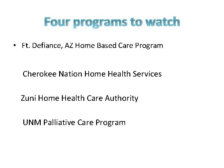 Four programs to watch • Ft. Defiance, AZ Home Based Care Program Cherokee Nation