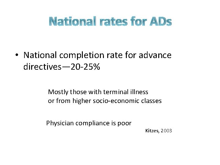 National rates for ADs • National completion rate for advance directives— 20 -25% Mostly