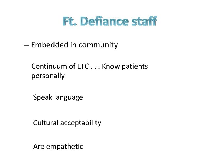 Ft. Defiance staff – Embedded in community Continuum of LTC. . . Know patients