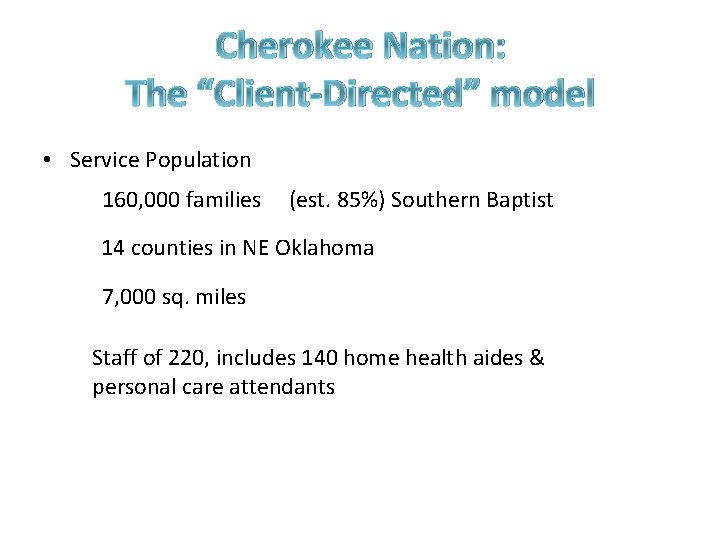 Cherokee Nation: The “Client-Directed” model • Service Population 160, 000 families (est. 85%) Southern