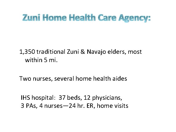 Zuni Home Health Care Agency: 1, 350 traditional Zuni & Navajo elders, most within