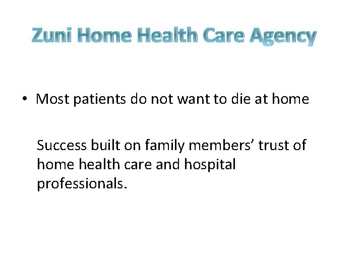 Zuni Home Health Care Agency • Most patients do not want to die at