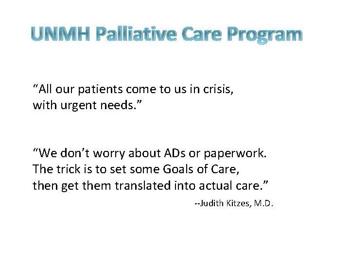 UNMH Palliative Care Program “All our patients come to us in crisis, with urgent